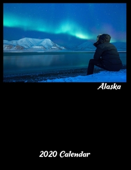 Paperback 2020 Alaska Calendar: Alaskan Gifts - A 52-Week Weekly Planner (Watching Northern Lights) Book