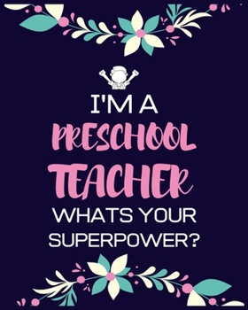 I'M A PRESCHOOL TEACHER WHATS YOUR SUPERPOWER: Teacher School Planners & Organizers , Teacher’s Lesson Planner ,Teacher Appreciation Gifts
