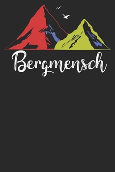 Bergmensch: Notizbuch DIN A5 Blanko 120 Seiten für Bergliebe Wanderer Berge Gebirge Berg Wandern Geschenkidee Geschenk Geburtstag Weihnachten Reise ... Notizheft Notizblock (German Edition)