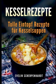 Paperback Kesselrezepte - tolle Eintopf Rezepte für Kesselsuppen [German] Book