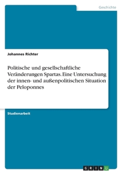 Paperback Politische und gesellschaftliche Veränderungen Spartas. Eine Untersuchung der innen- und außenpolitischen Situation der Peloponnes [German] Book