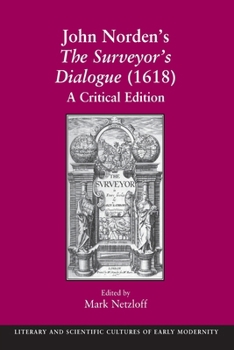 John Norden's The Surveyor's Dialogue (1618): A Critical Edition (Literary and Scientific Cultures of Early Modernity)