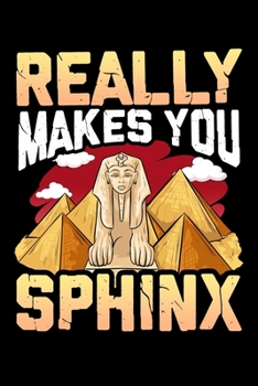Paperback Really Makes You Sphinx: Cute & Funny Really Makes You Sphinx Egyptian Pyramid Pun Blank Composition Notebook for Journaling & Writing (120 Lin Book