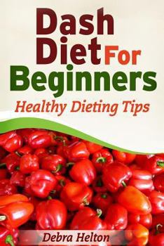 Paperback Dash Diet For Beginners: Healthy Dieting Tips Book