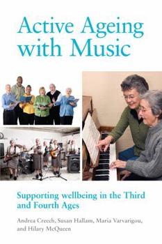 Paperback Active Ageing with Music: Supporting Wellbeing in the Third and Fourth Ages Book