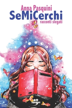 Paperback SeMiCerchi: racconti slegati [Italian] Book