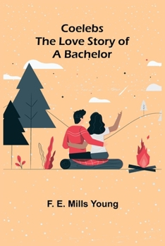 Paperback Coelebs; The Love Story of a Bachelor Book