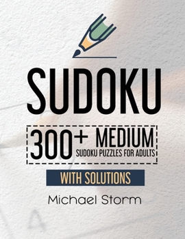 Paperback Sudoku: 300+ Medium Sudoku Puzzles for Adults with Solutions Book