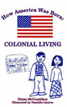 Paperback How America Was Born: Colonial Living Book