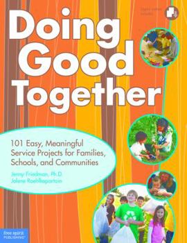 Paperback Doing Good Together: 101 Easy, Meaningful Service Projects for Families, Schools, and Communities [With CDROM] Book