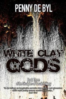Paperback White Clay Gods: Book Three of the Disciples of Cassini Trilogy Book
