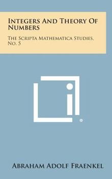 Hardcover Integers and Theory of Numbers: The Scripta Mathematica Studies, No. 5 Book