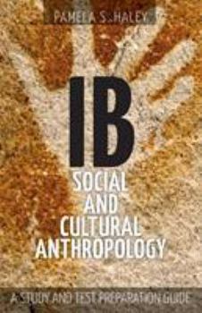 Paperback IB Social and Cultural Anthropology: A Study and Test Preparation Guide Book