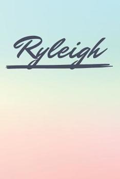 Ryleigh: Personalized Ryleigh Journal / Birthday Gift / Greeting Card / Diary Name Gift Alternative