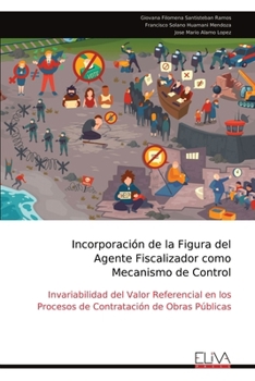 Incorporación de la Figura del Agente Fiscalizador como Mecanismo de Control: Invariabilidad del Valor Referencial en los Procesos de Contratación de Obras Públicas (Spanish Edition)
