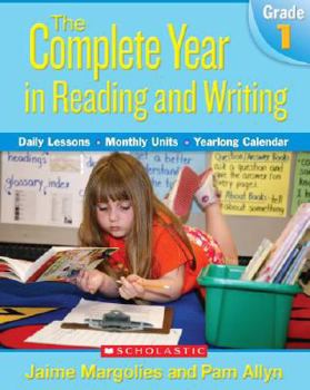 Paperback The Complete Year in Reading and Writing, Grade 1: Daily Lessons - Monthly Units - Yearlong Calendar [With DVD] Book