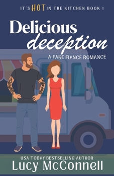 Delicious Deception: A Fake Fiance Romance (It's HOT in the Kitchen)