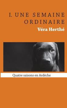 Paperback Une semaine ordinaire: Quatre saisons en Ardèche [French] Book