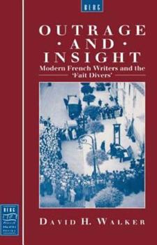 Hardcover Outrage and Insight: Modern French Writers and the 'Fait Divers' Book