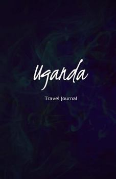 Paperback Uganda Travel Journal: Perfect Size 100 Page Travel Notebook Diary Book