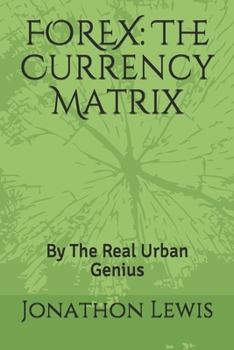 Paperback Forex: The Currency Matrix: By The Real Urban Genius Book