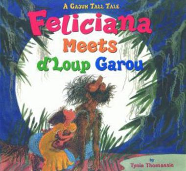 Hardcover Feliciana Meets d'Loup Garou: A Cajun Tall Tale Book