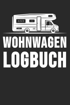 Paperback Wohnwagen Logbuch: Wohnwagen Reisetagebuch - Reiselogbuch A5, Wohnmobil Camping Tagebuch [German] Book