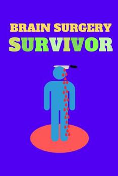 Paperback Brain Surgery Survivor: Funny And Motivational Notebook For People Who Have Had Brain Surgery Book