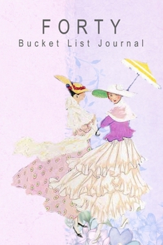 Paperback Forty Bucket List Journal: 100 Bucket List Guided Journal Gift For 40th Birthday For Women Turning 40 Years Old Book