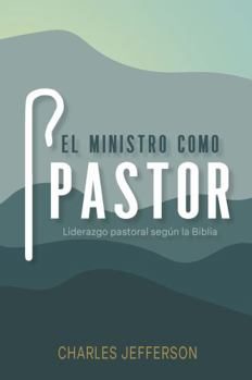 Perfect Paperback El Ministro como Pastor: Liderazgo pastoral según la Biblia [Spanish] Book