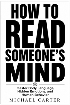 Paperback How to Read Someone's Mind: Master Body Language, Hidden Emotions, and Human Behavior Book