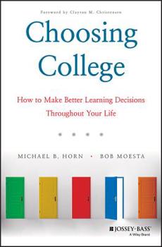 Hardcover Choosing College: How to Make Better Learning Decisions Throughout Your Life Book
