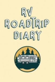 Paperback RV Roadtrip Diary: Trip Planner, Memory Book, Expense Tracker and Maintenance Log Book