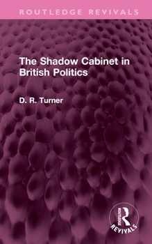 Hardcover The Shadow Cabinet in British Politics Book