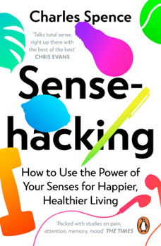 Paperback Sensehacking: How to Use the Power of Your Senses for Happier, Healthier Living Book