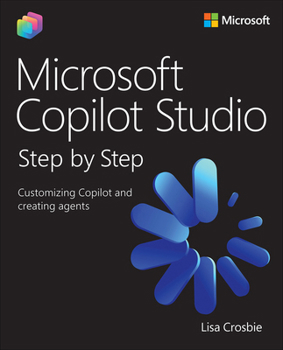 Paperback Microsoft Copilot Studio Step by Step: Customizing Copilot and Creating Agents Book