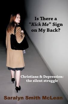 Paperback Is There a "Kick Me" Sign on My Back?: Christians & Depression: The Silent Struggle Book
