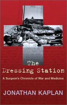 Hardcover The Dressing Station: A Surgeon's Chronicle of War and Medicine Book