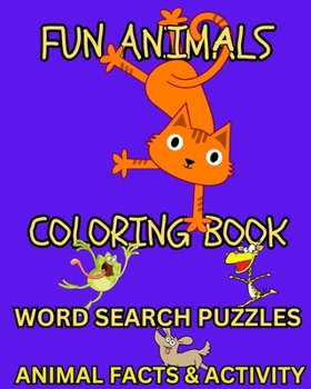 Fun Animals Coloring Book Word Search Puzzles Animal Facts & Activity: Silly Animals Showing Of Their Styles 8X10" Coloring Book