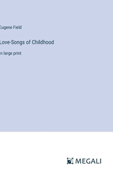 Hardcover Love-Songs of Childhood: in large print Book