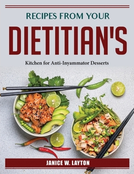 Paperback Recipes from Your Dietitian's: Cousine for Anti-Inyammator Desserts Book