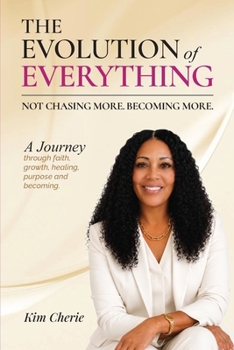 Paperback The Evolution of Everything: Not Chasing More. Becoming More. Book