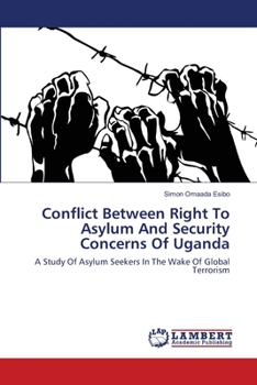 Paperback Conflict Between Right To Asylum And Security Concerns Of Uganda Book