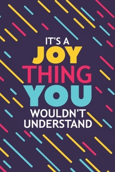 Paperback It's a Joy Thing You Wouldn't Understand: Lined Notebook / Journal Gift, 120 Pages, 6x9, Soft Cover, Matte Finish Book