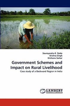 Government Schemes and Impact on Rural Livelihood: Case study of a Backward Region in India