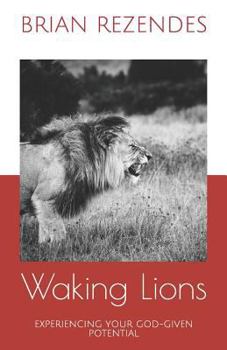 Paperback Waking Lions: Experiencing Your God-Given Potential Book