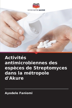 Paperback Activités antimicrobiennes des espèces de Streptomyces dans la métropole d'Akure [French] Book