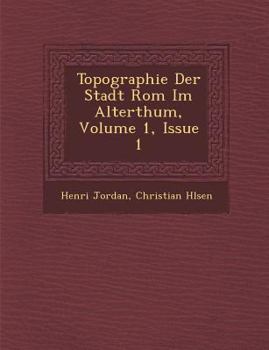 Paperback Topographie Der Stadt ROM Im Alterthum, Volume 1, Issue 1 [German] Book