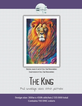 Paperback The King: Full Coverage Cross Stitch Pattern Lion Animal for Experienced Cross Stitchers [Large Print] Book