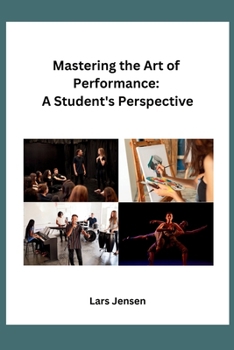 Paperback Mastering the Art of Performance: A Student's Perspective Book